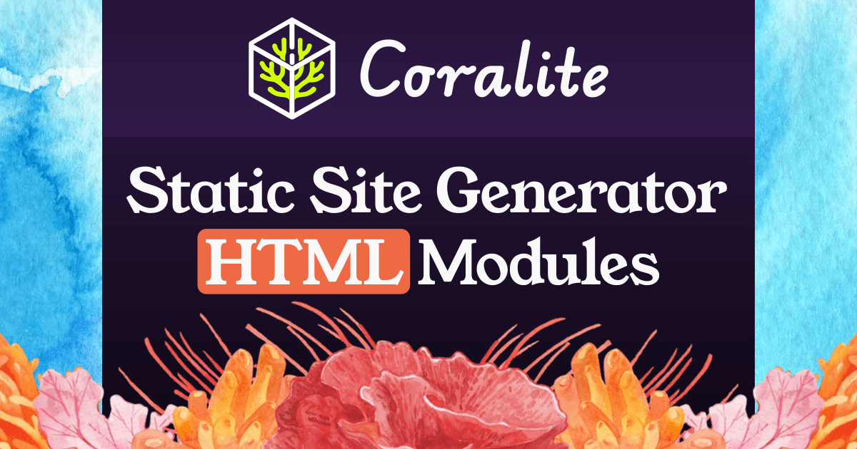 Coralite | HTML modules static site generator | Coralite
